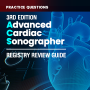 Advanced Cardiac Sonographer Registry Practice Questions Workbook