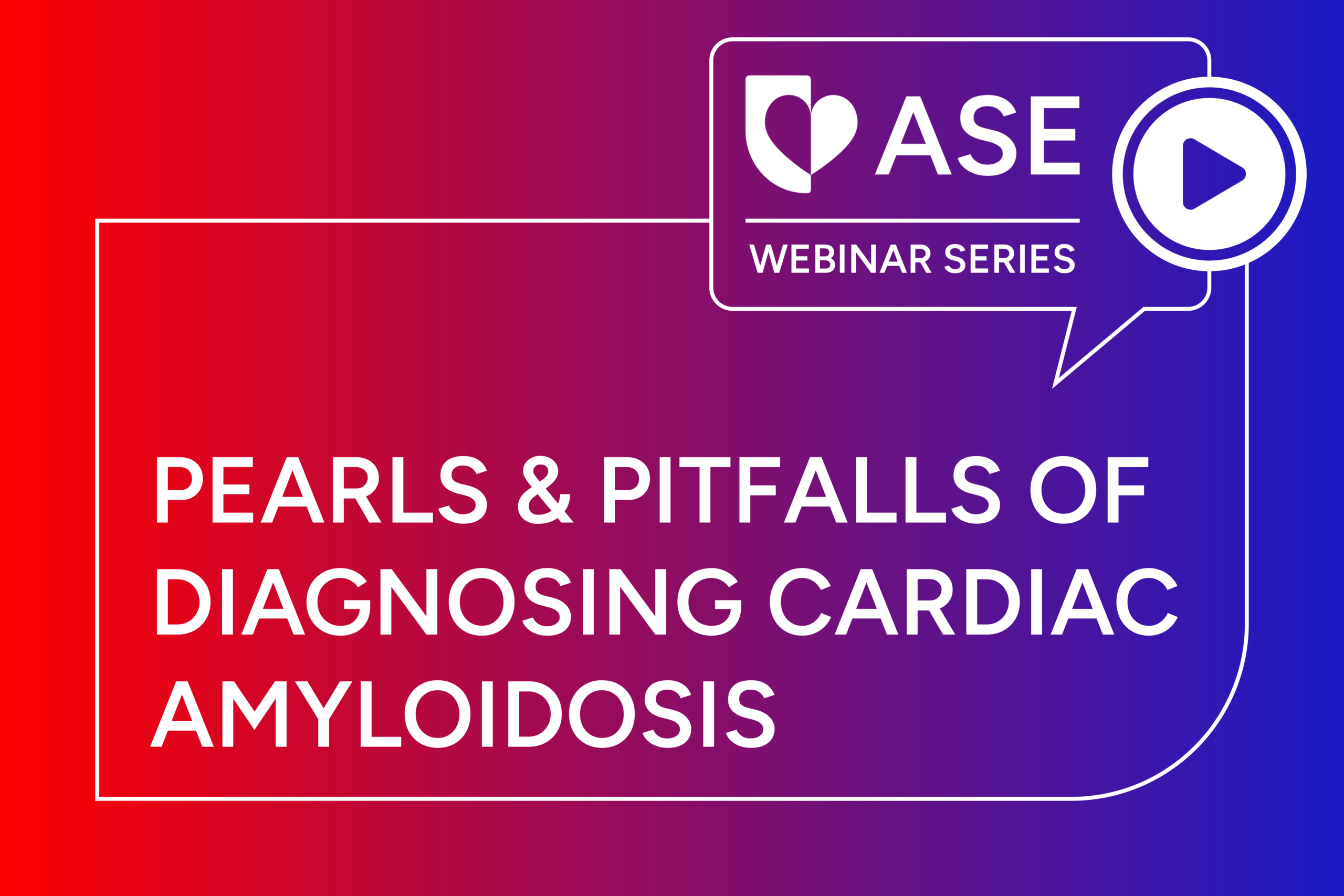 Pearls and Pitfalls of Diagnosing Cardiac Amyloidosis Webinar Series