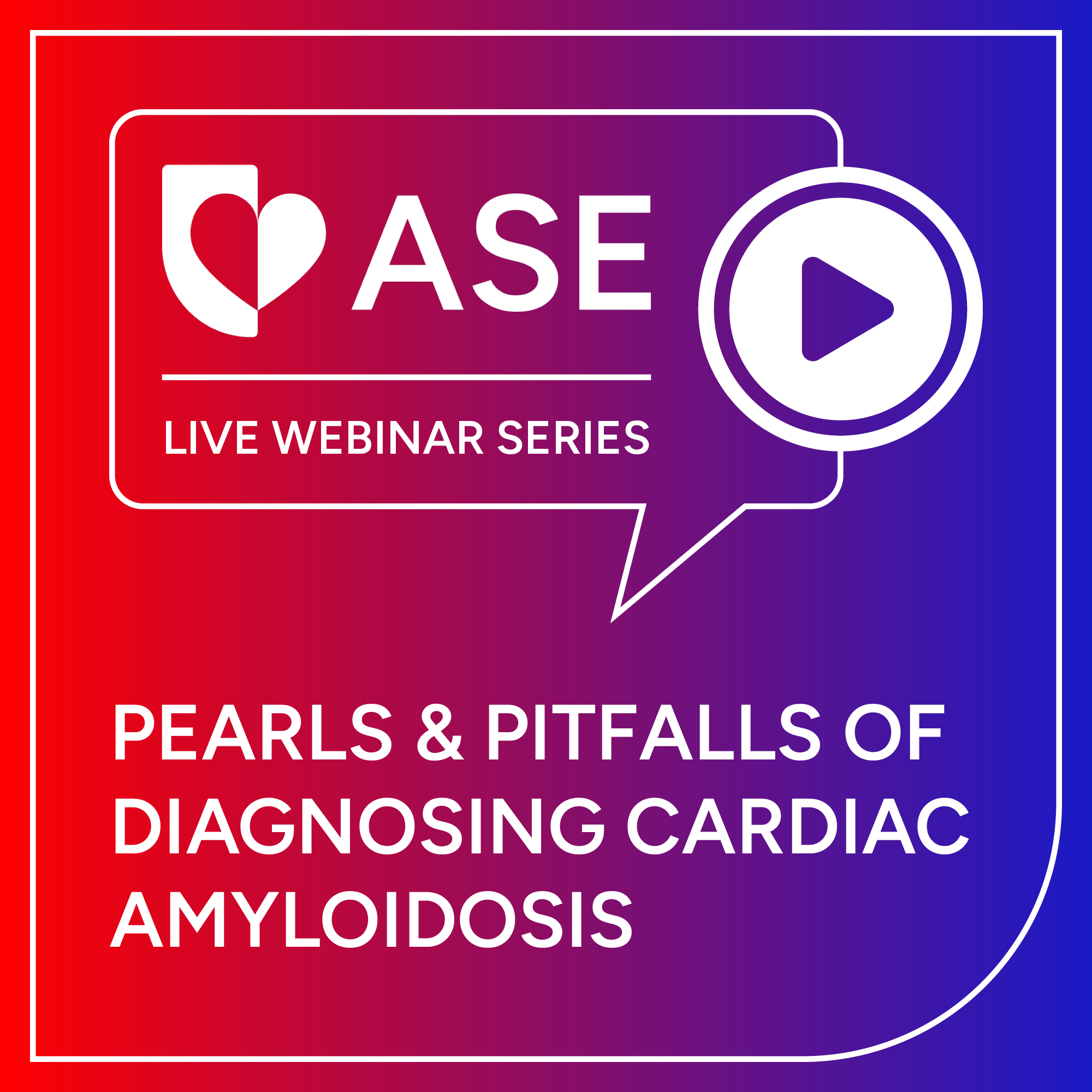 Pearls & Pitfalls of Diagnosing Cardiac Amyloidosis Webinar Series